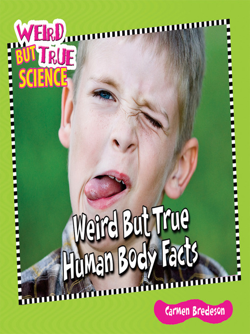 Title details for Weird But True Human Body Facts by Carmen Bredeson - Available